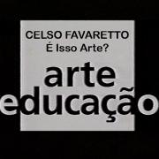 Celso Favaretto no Itaú Cultural: É isso Arte?